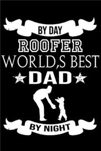 By Day Roofer World Best Dad By Night