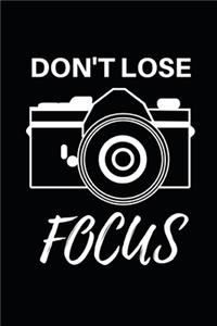 Don't Lose Focus: Photographer Notebook (Journal), Photographer Gifts for Women, Men, Photography Gifts (6" X 9")