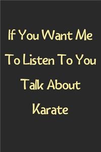 If You Want Me To Listen To You Talk About Karate
