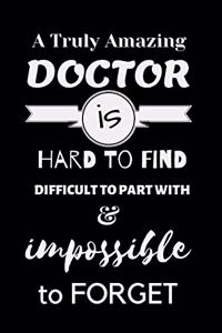 A Truly Amazing DOCTOR is Hard To Find Difficult To Part With & Impossible to Forget