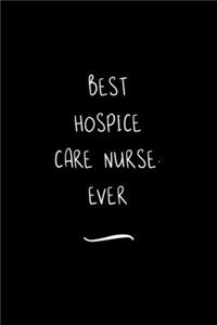 Best Hospice Care Nurse. Ever