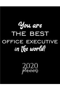 You Are The Best Office Executive In The World! 2020 Planner