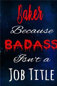 Baker Because Badass Isn't a Job Title