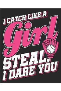 I Catch Like A Girl Steal, I Dare You