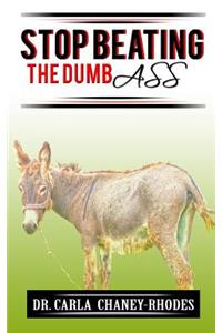 Stop Beating The Dumb Ass