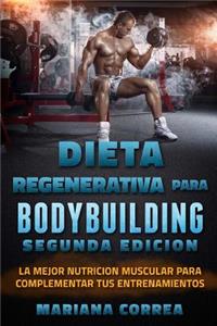 DIETA REGENERATIVA PARA BODYBUILDING SEGUNDA EDiCION