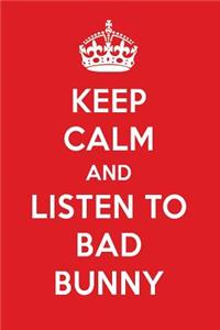 Keep Calm and Listen to Bad Bunny: Bad Bunny Designer Notebook