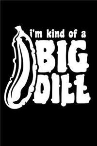 I'm Kind Of A Big Dill
