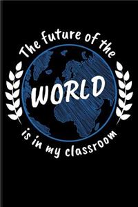The Future of the World Is in My Classroom