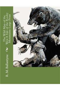 The Wild Man of the West A Tale of the Rocky Mountains