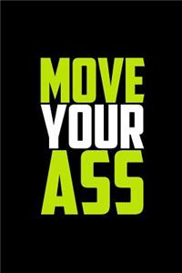 Move Your Ass: Journal, Diary, Colorful, Unique, Motivational Notebook (112 Pages, Unlined, 6 X 9)