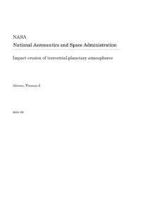 Impact Erosion of Terrestrial Planetary Atmospheres