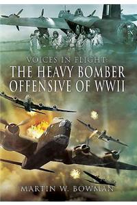 The Heavy Bomber Offensive of WWII