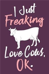 I Just Freaking Love Cows, Ok.