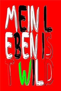 Mein Leben Ist Wild