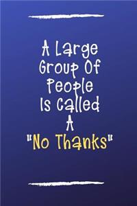 A Large Group of People Is Called a No Thanks