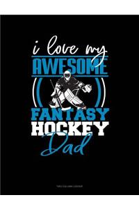 I Love My Awesome Fantasy Hockey Dad