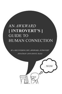 Awkward Introvert's Guide to Human Connection