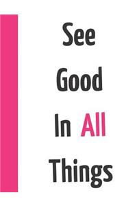 See Good in All Things
