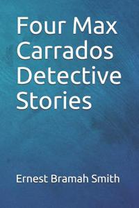 Four Max Carrados Detective Stories
