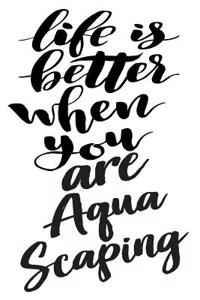 Life Is Better When You Are Aquascaping