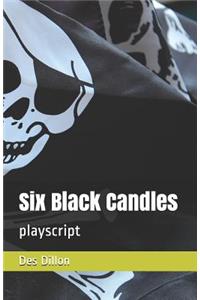 Six Black Candles