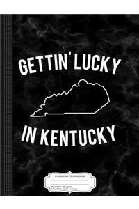 Gettin' Lucky in Kentucky Composition Notebook