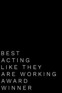Best Acting Like They Are Working Award Winner