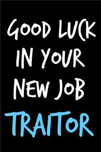 Good Luck in Your New Job Traitor