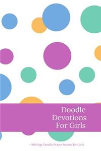 Doodle Devotions for Girls - Doodle Prayer Journal for Girls - 100 Page