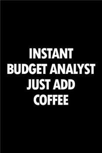 Instant Budget Analyst Just Add Coffee