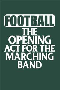 Football the Opening Act for the Marching Band
