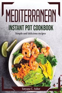 Mediterranean Instant Pot Cookbook