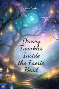 Dreary Twinkles Inside the Faerie Bead