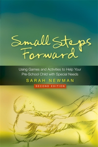 Small Steps Forward: Using Games and Activities to Help Your Pre-School Child with Special Needs Second Edition