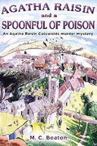 Agatha Raisin and a Spoonful of Poison: No. 19