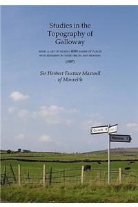 Studies in the Topography of Galloway, Being a List of Nearly 4000 Names of Places with Remarks on Their Origin and Meaning