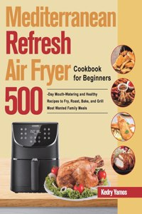 Mediterranean Refresh Air Fryer Cookbook for Beginners