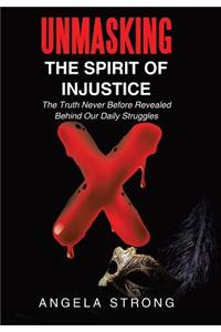 Unmasking the Spirit of Injustice