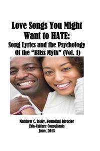 Love Songs You May Want to Hate: Song Lyrics and the Psychology of the 'bliss Myth' (Vol. I)
