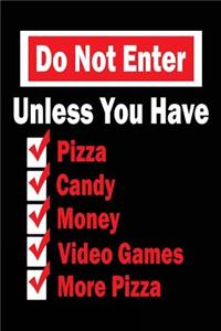 Do Not Enter Unless You Have Pizza Candy Video Games