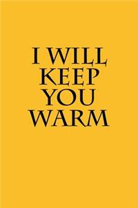 I Will Keep You Warm