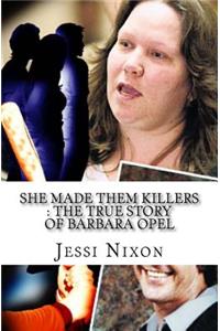 She Made Them Killers
