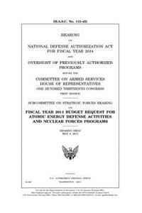 Hearing on National Defense Authorization ACT for Fiscal Year 2014 and Oversight of Previously Authorized Programs Before the Committee on Armed Services, House of Representatives, One Hundred Thirteenth Congress, First Session