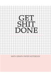 Get Shit Done Math Graph Paper Notebook