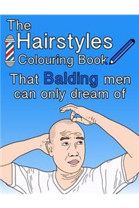 The Hairstyles Colouring Book: That Balding Men Can Only Dream of