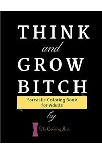 Think and Grow Bitch