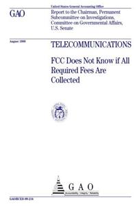 Telecommunications: FCC Does Not Know If All Required Fees Are Collected