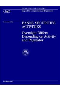 Banks Securities Activities: Oversight Differs Depending on Activity and Regulator