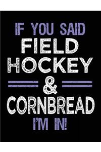 If You Said Field Hockey & Cornbread I'm In